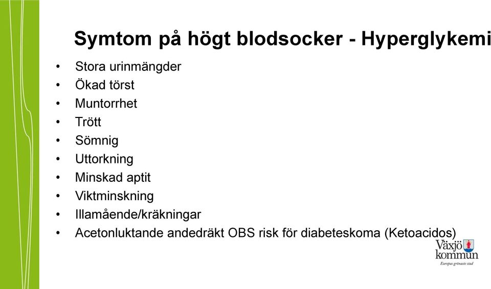 Uttorkning Minskad aptit Viktminskning