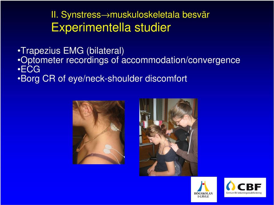 (bilateral) Optometer recordings of