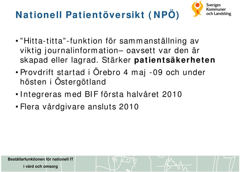 Stärker patientsäkerheten Provdrift startad i Örebro 4 maj -09 och under