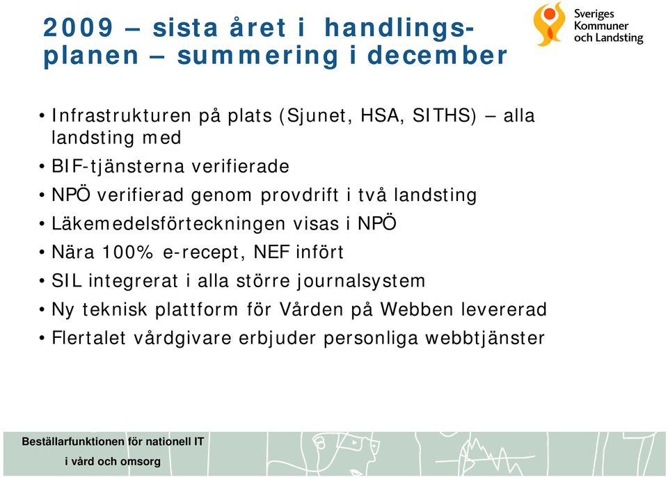 Läkemedelsförteckningen visas i NPÖ Nära 100% e-recept, NEF infört SIL integrerat i alla större