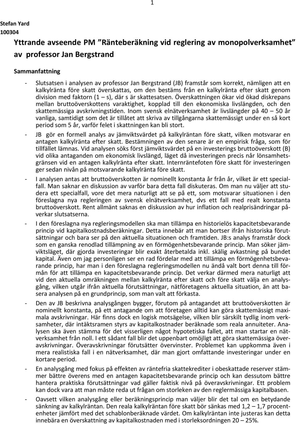 Överskattningen ökar vid ökad diskrepans mellan bruttoöverskottens varaktighet, kopplad till den ekonomiska livslängden, och den skattemässiga avskrivningstiden.