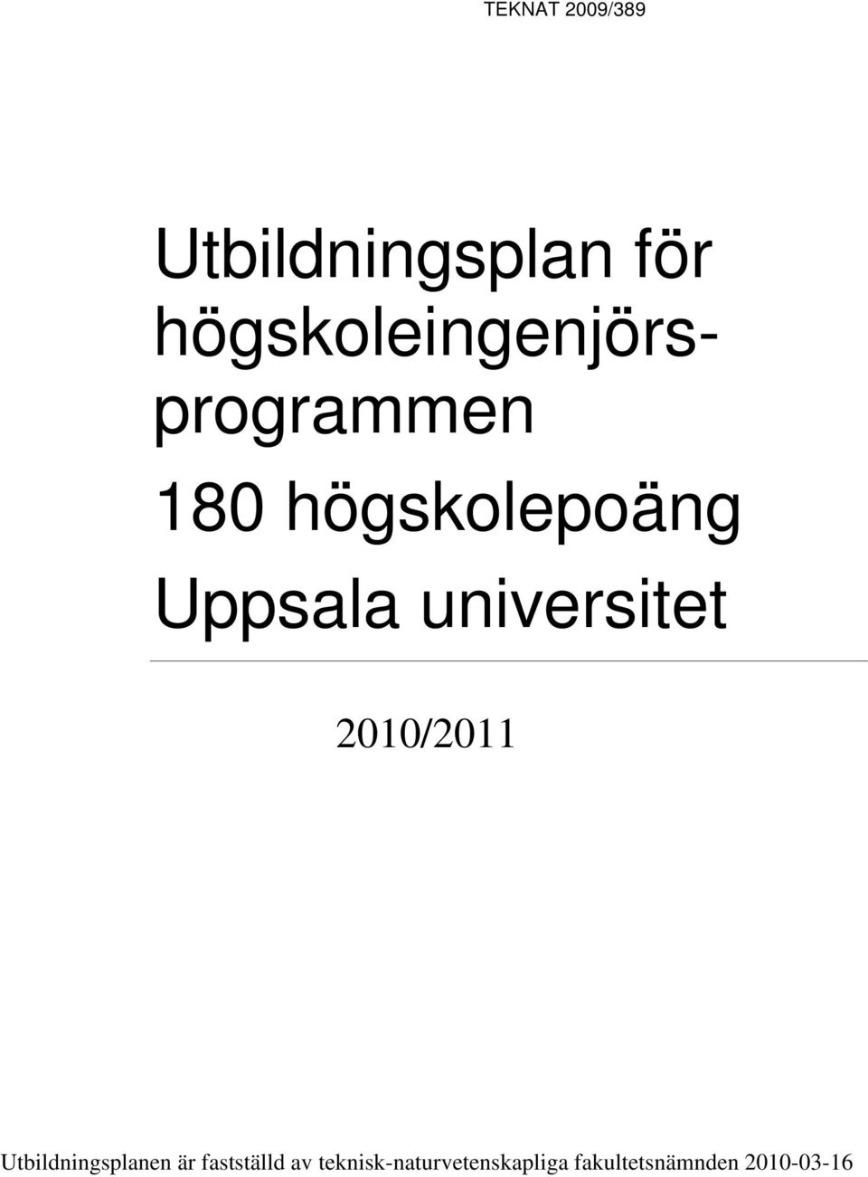 Uppsala universitet 2010/2011 Utbildningsplanen är