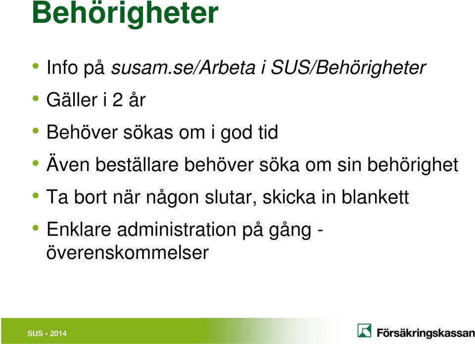 i god tid Även beställare behöver söka om sin behörighet Ta