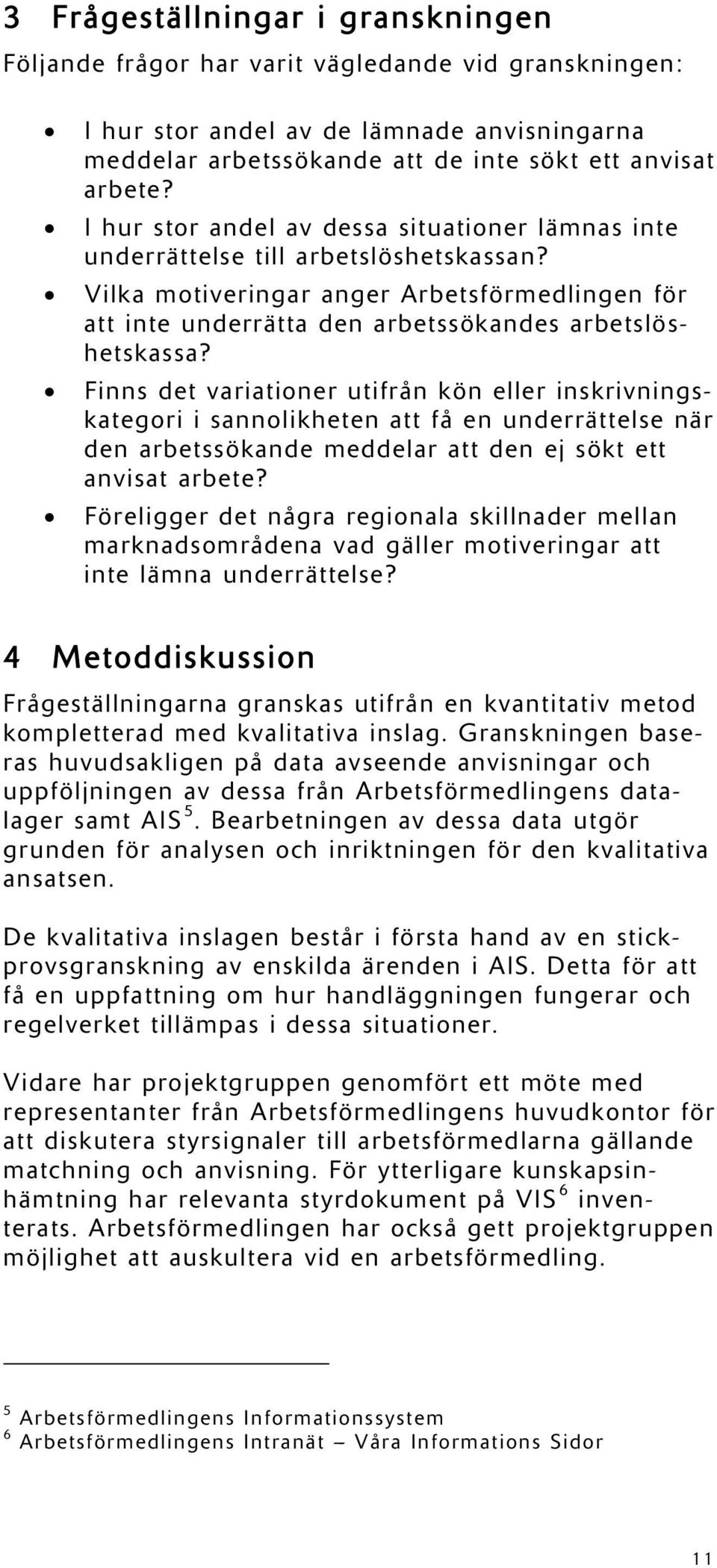 Finns det variationer utifrån kön eller inskrivningskategori i sannolikheten att få en underrättelse när den arbetssökande meddelar att den ej sökt ett anvisat arbete?