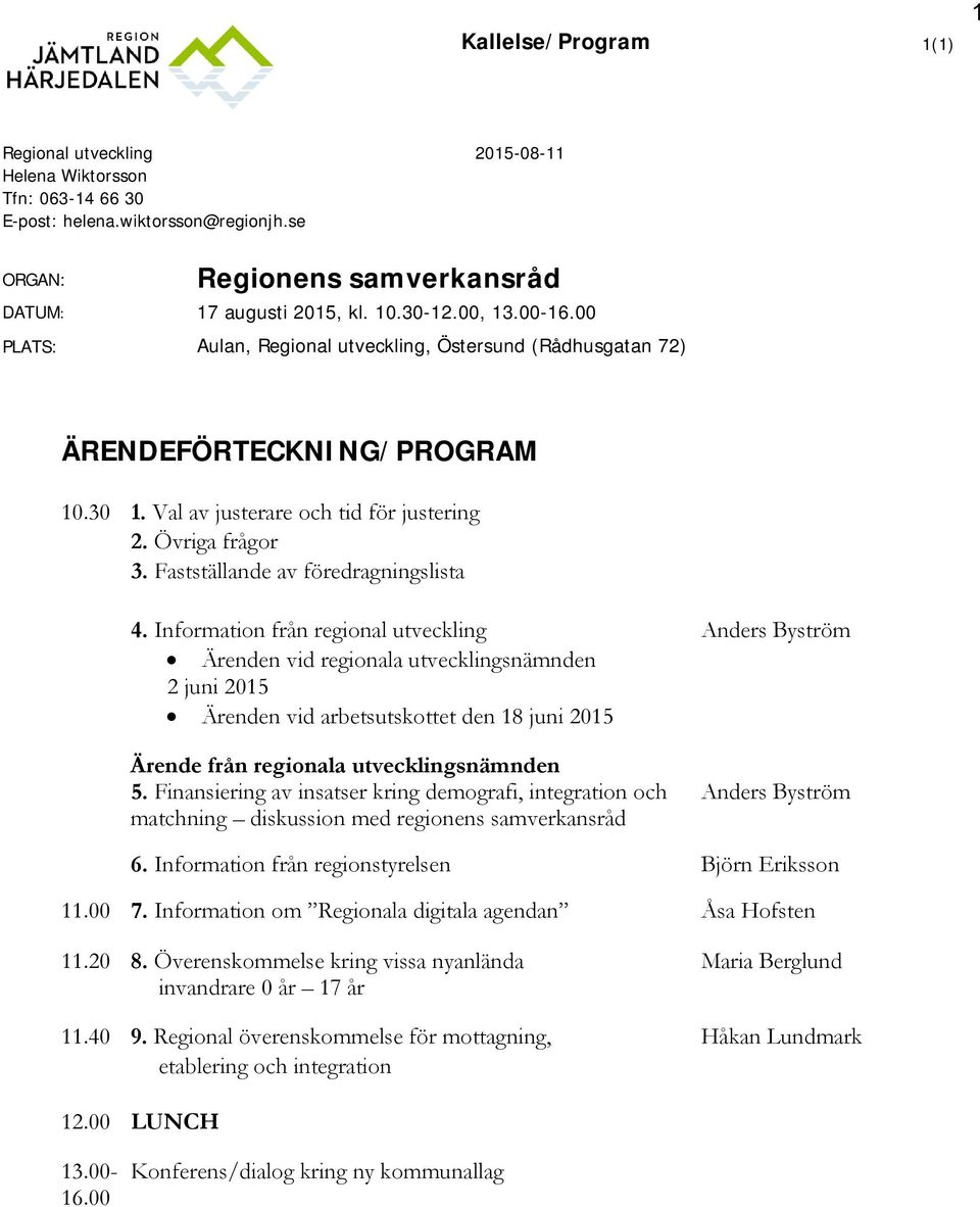 Fastställande av föredragningslista 4.