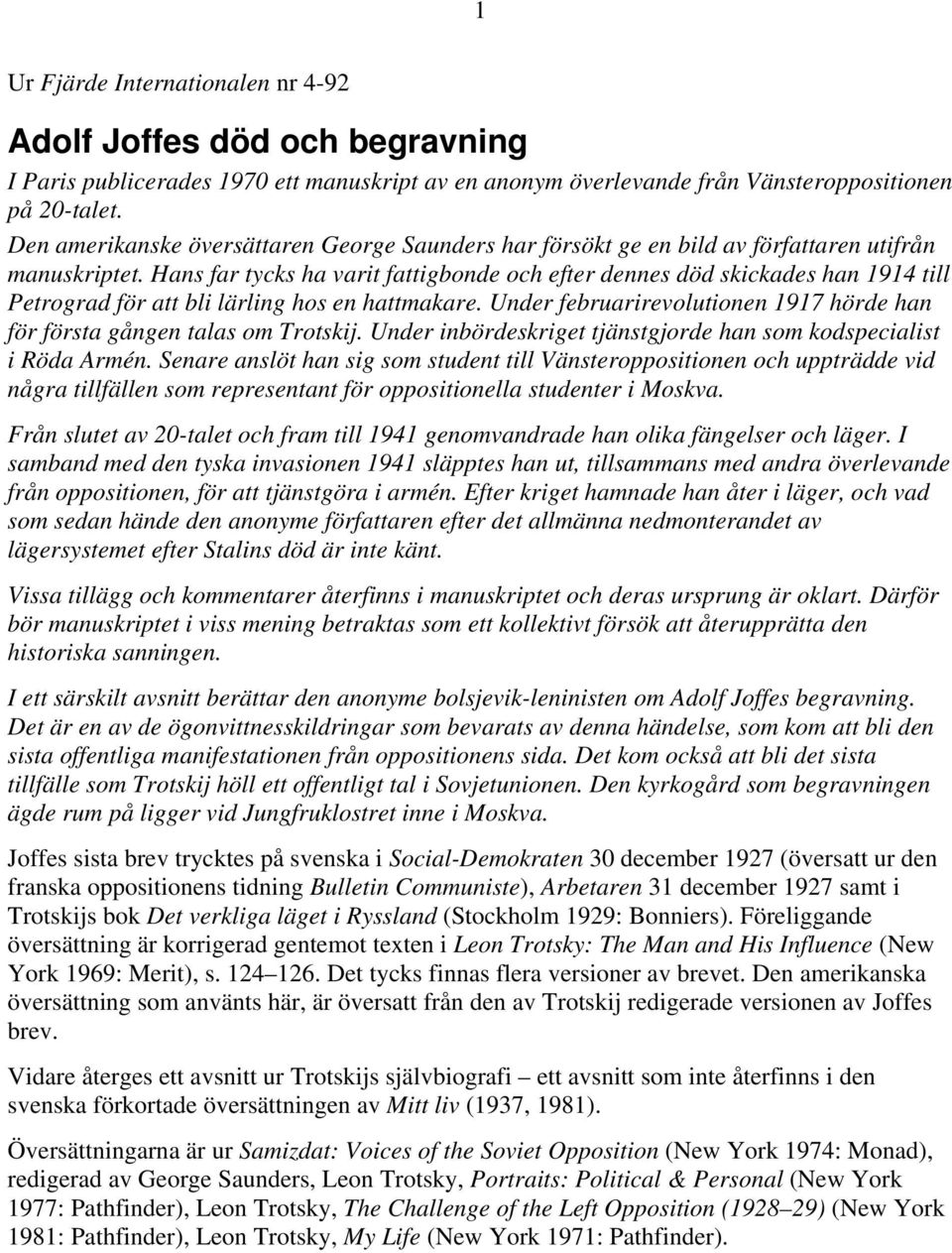 Hans far tycks ha varit fattigbonde och efter dennes död skickades han 1914 till Petrograd för att bli lärling hos en hattmakare.