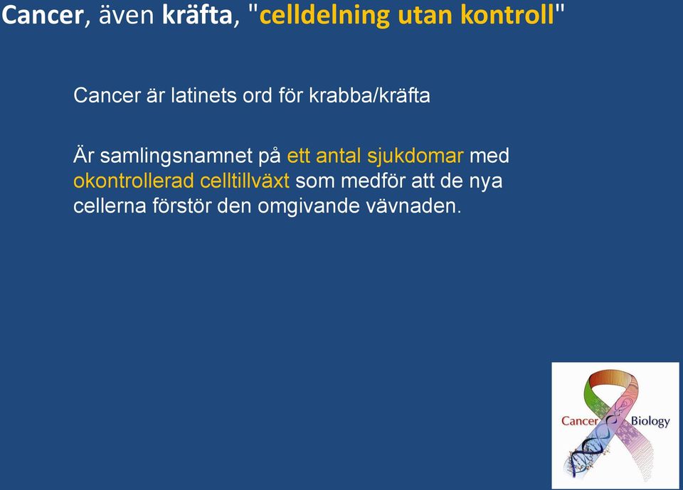 ett antal sjukdomar med okontrollerad celltillväxt som