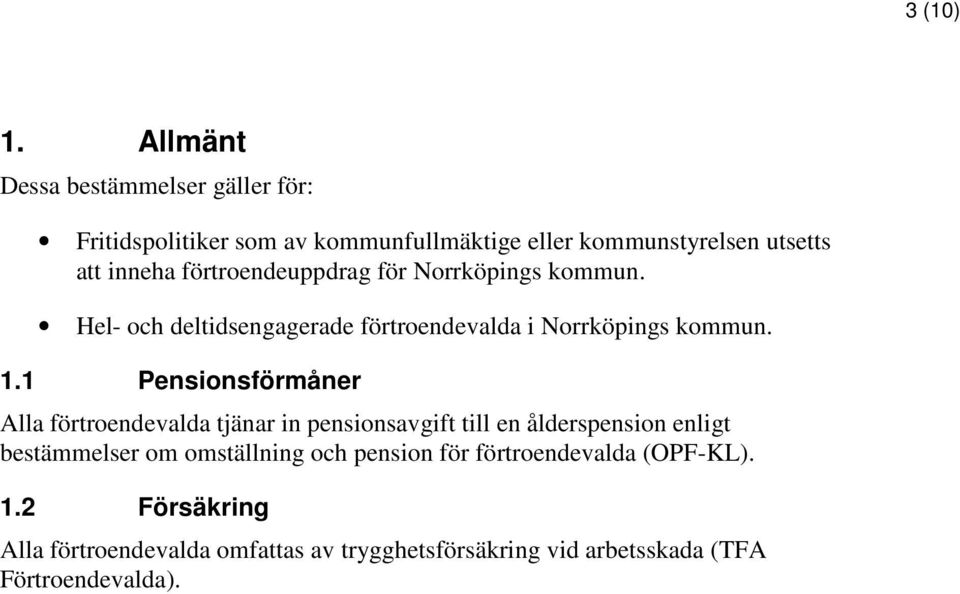 förtroendeuppdrag för Norrköpings kommun. Hel- och deltidsengagerade förtroendevalda i Norrköpings kommun. 1.
