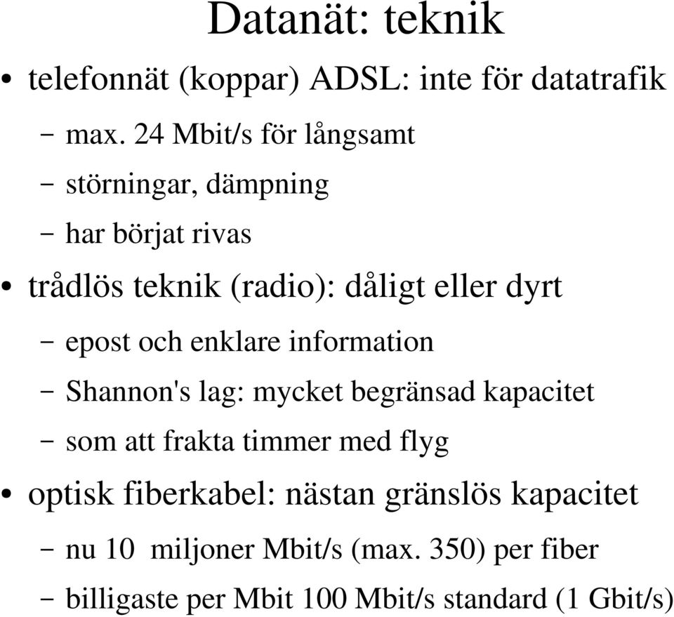 epost och enklare information Shannon's lag: mycket begränsad kapacitet som att frakta timmer med flyg