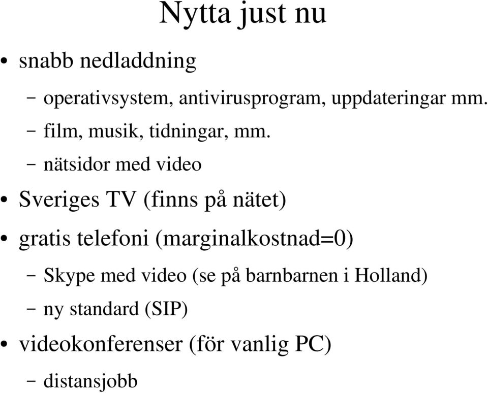 nätsidor med video Sveriges TV (finns på nätet) gratis telefoni