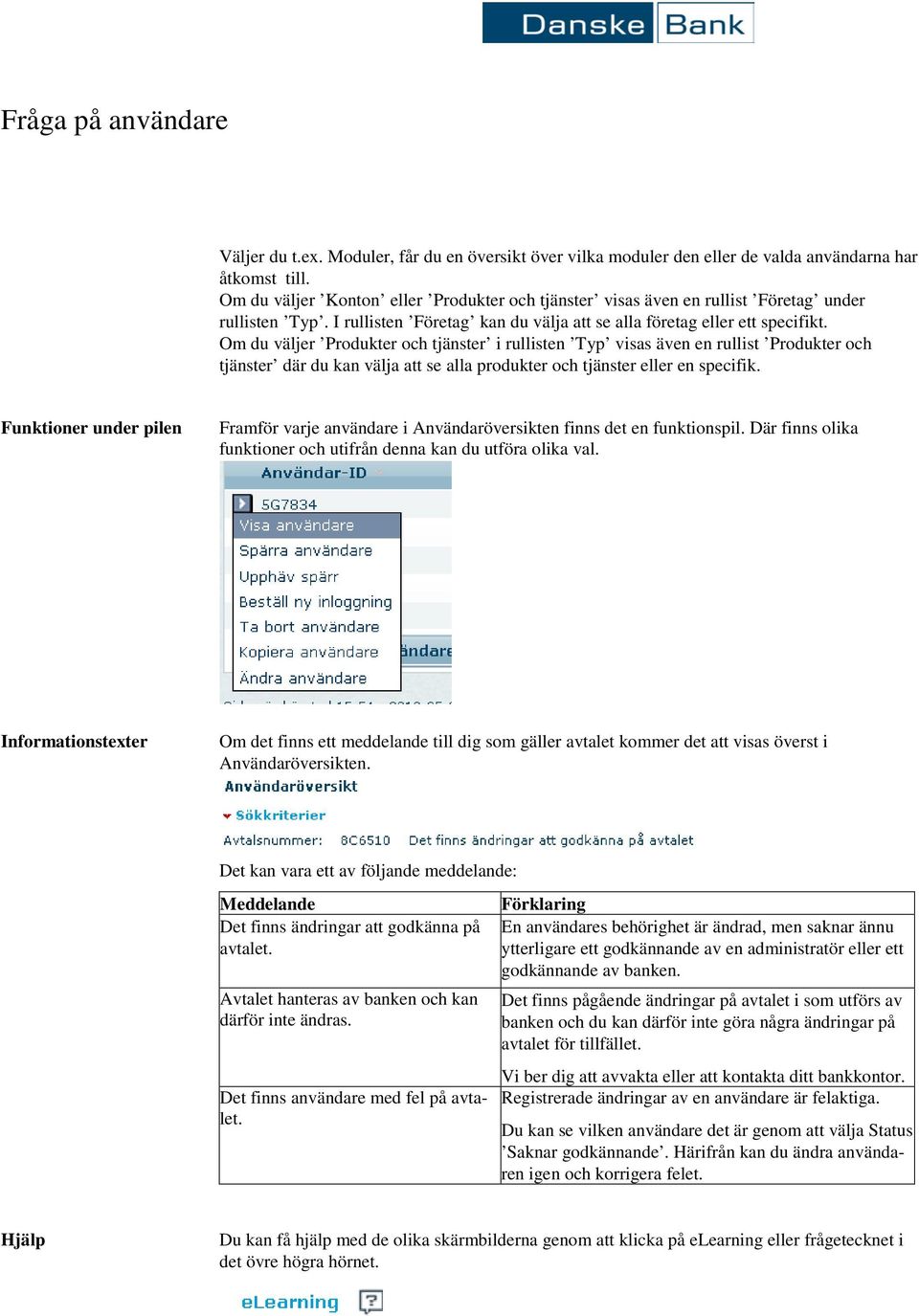 Om du väljer Produkter och tjänster i rullisten Typ visas även en rullist Produkter och tjänster där du kan välja att se alla produkter och tjänster eller en specifik.