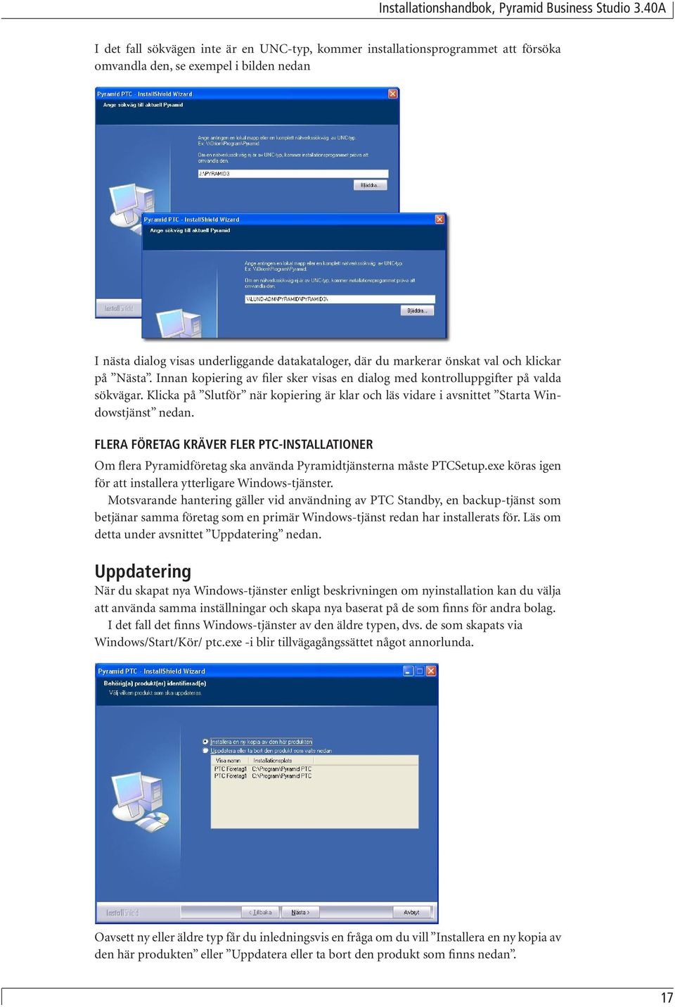 Klicka på Slutför när kopiering är klar och läs vidare i avsnittet Starta Windowstjänst nedan.