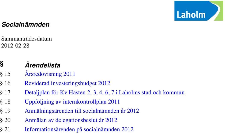 stad och kommun 18 Uppföljning av internkontrollplan 2011 19 Anmälningsärenden till
