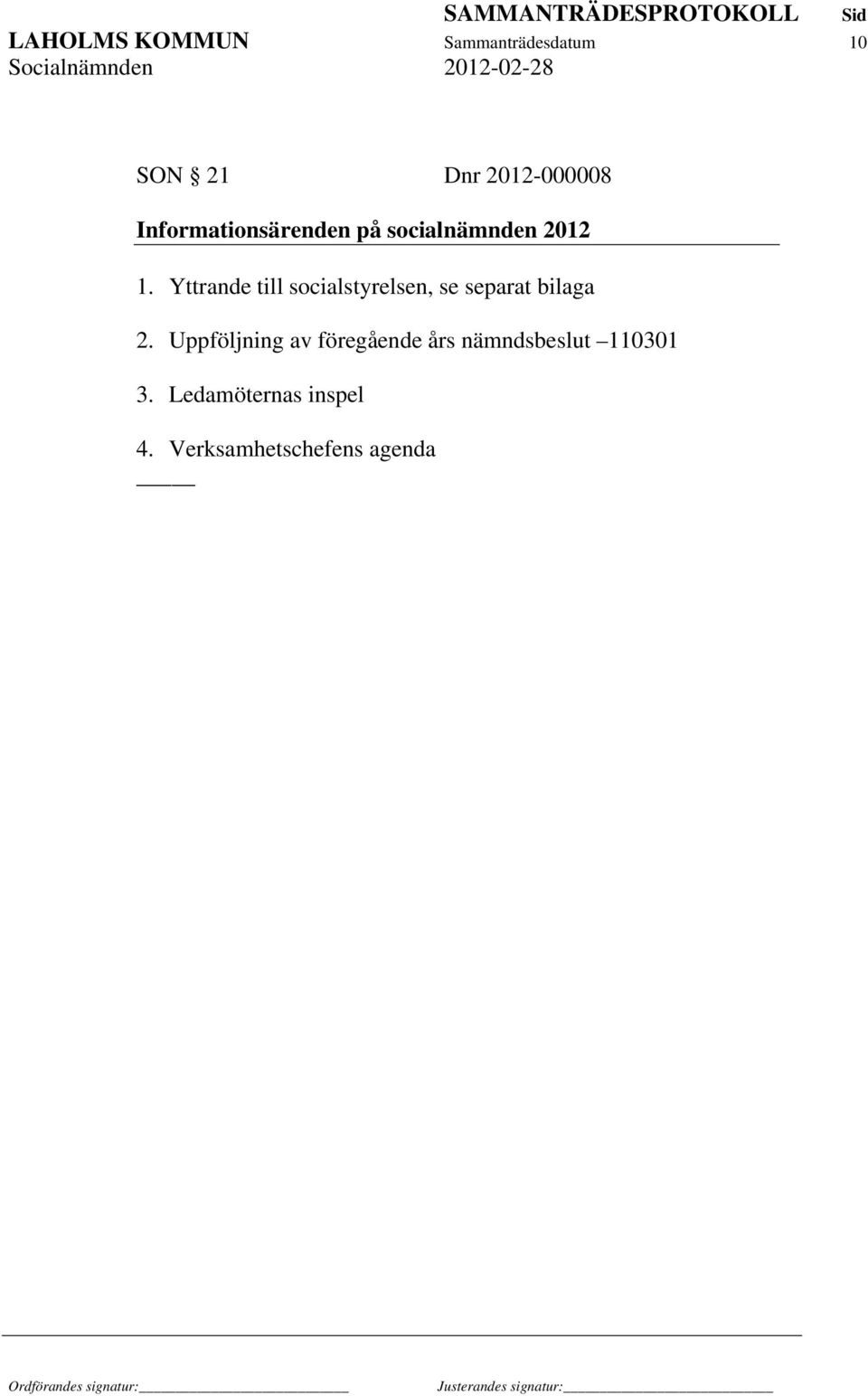 Yttrande till socialstyrelsen, se separat bilaga 2.