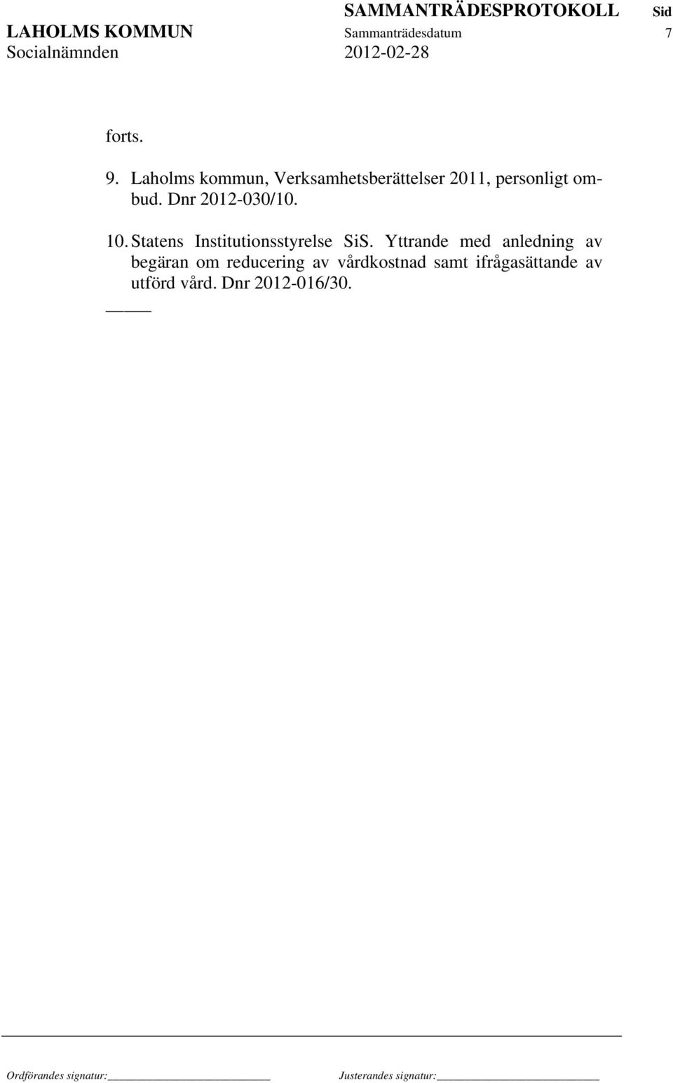 Dnr 2012-030/10. 10. Statens Institutionsstyrelse SiS.