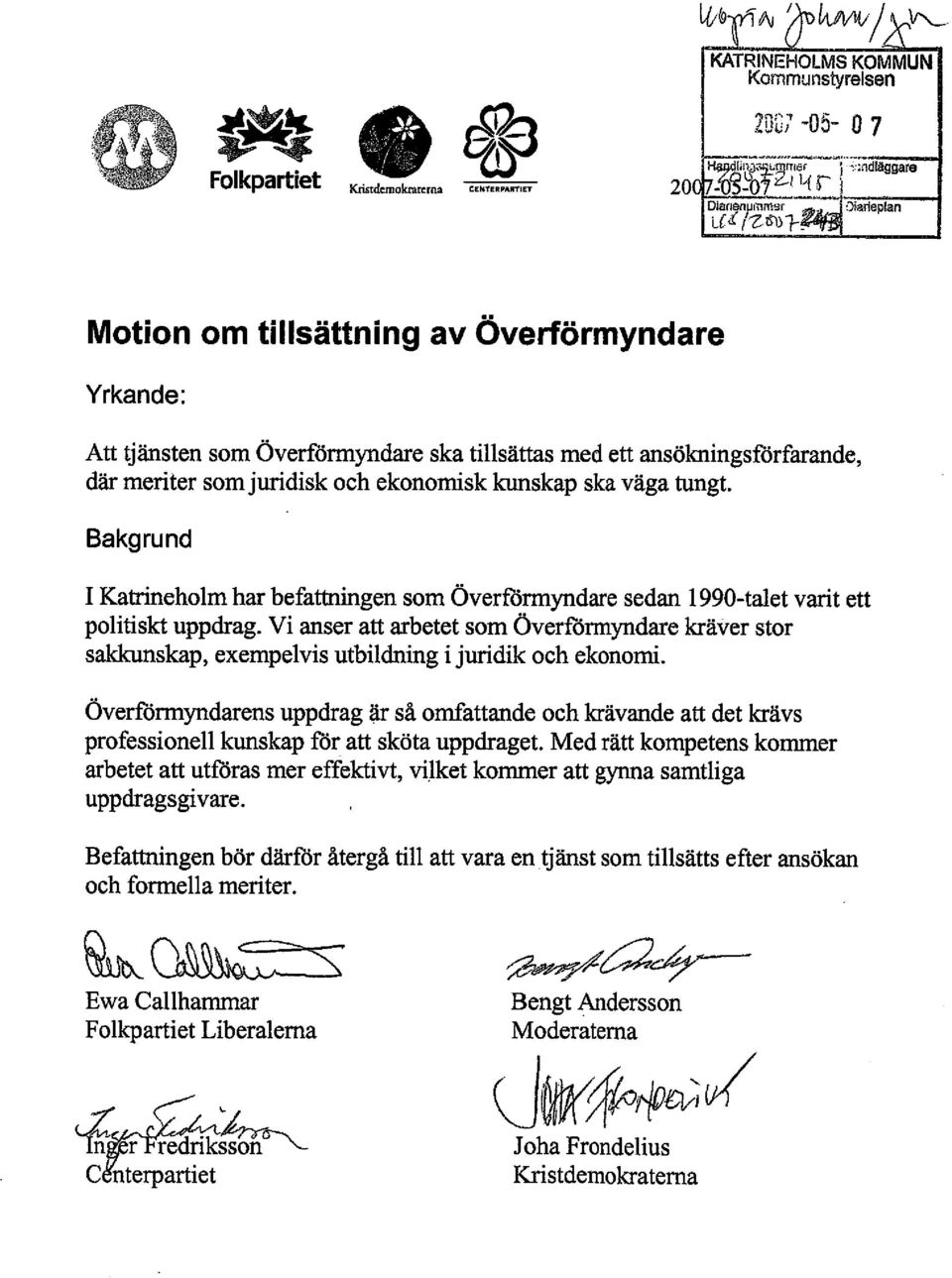 Bakgrund I Katrneholm har befattingen som Överförmyndare sedan 1990-talet vart ett politiskt uppdrag.