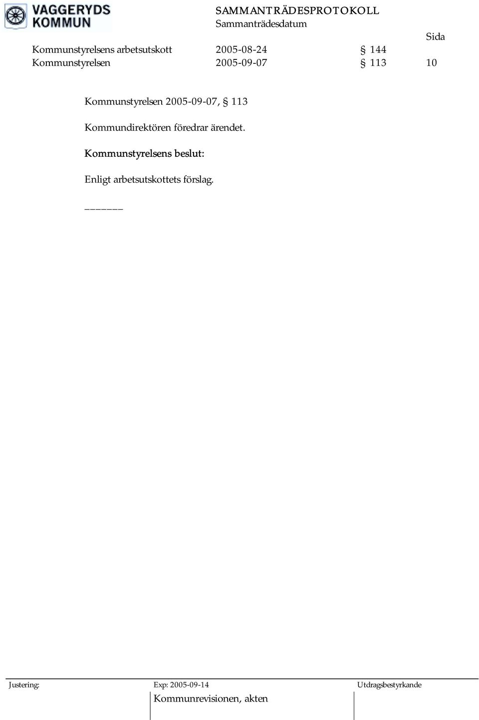 Kommunstyrelsen 2005-09-07, 113 Enligt