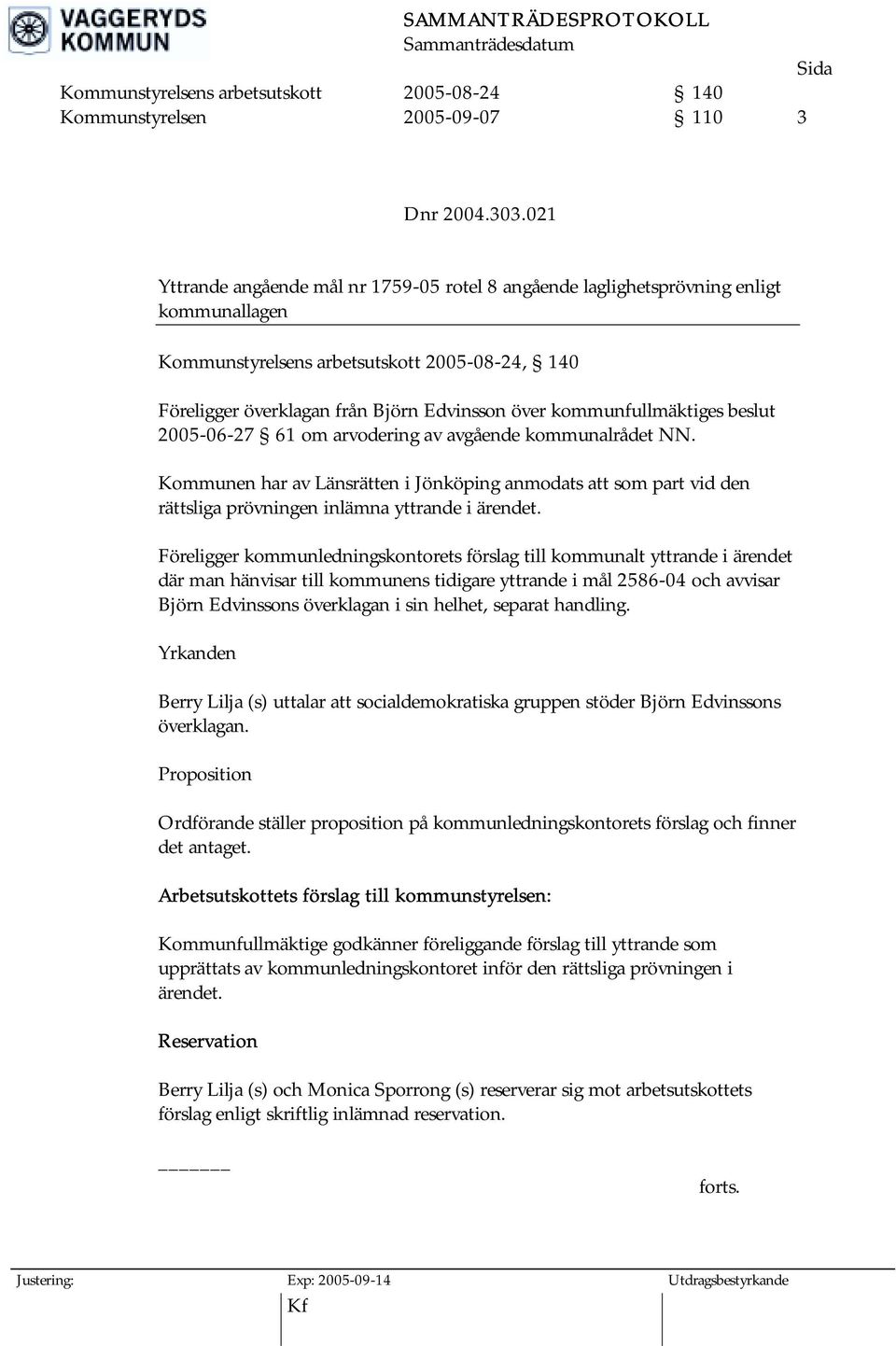 kommunfullmäktiges beslut 2005-06-27 61 om arvodering av avgående kommunalrådet NN.