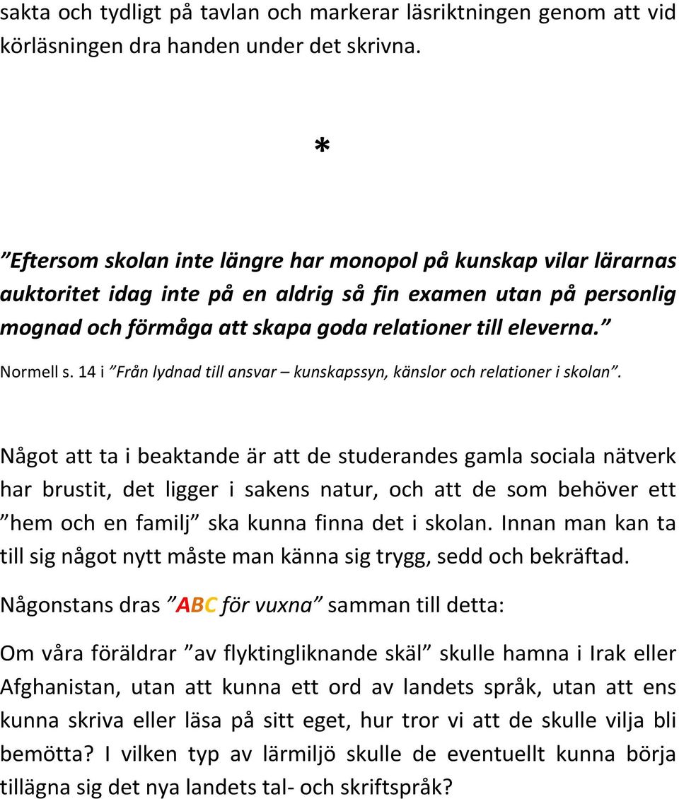 Normell s. 14 i Från lydnad till ansvar kunskapssyn, känslor och relationer i skolan.