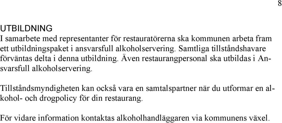 Även restaurangpersonal ska utbildas i Ansvarsfull alkoholservering.