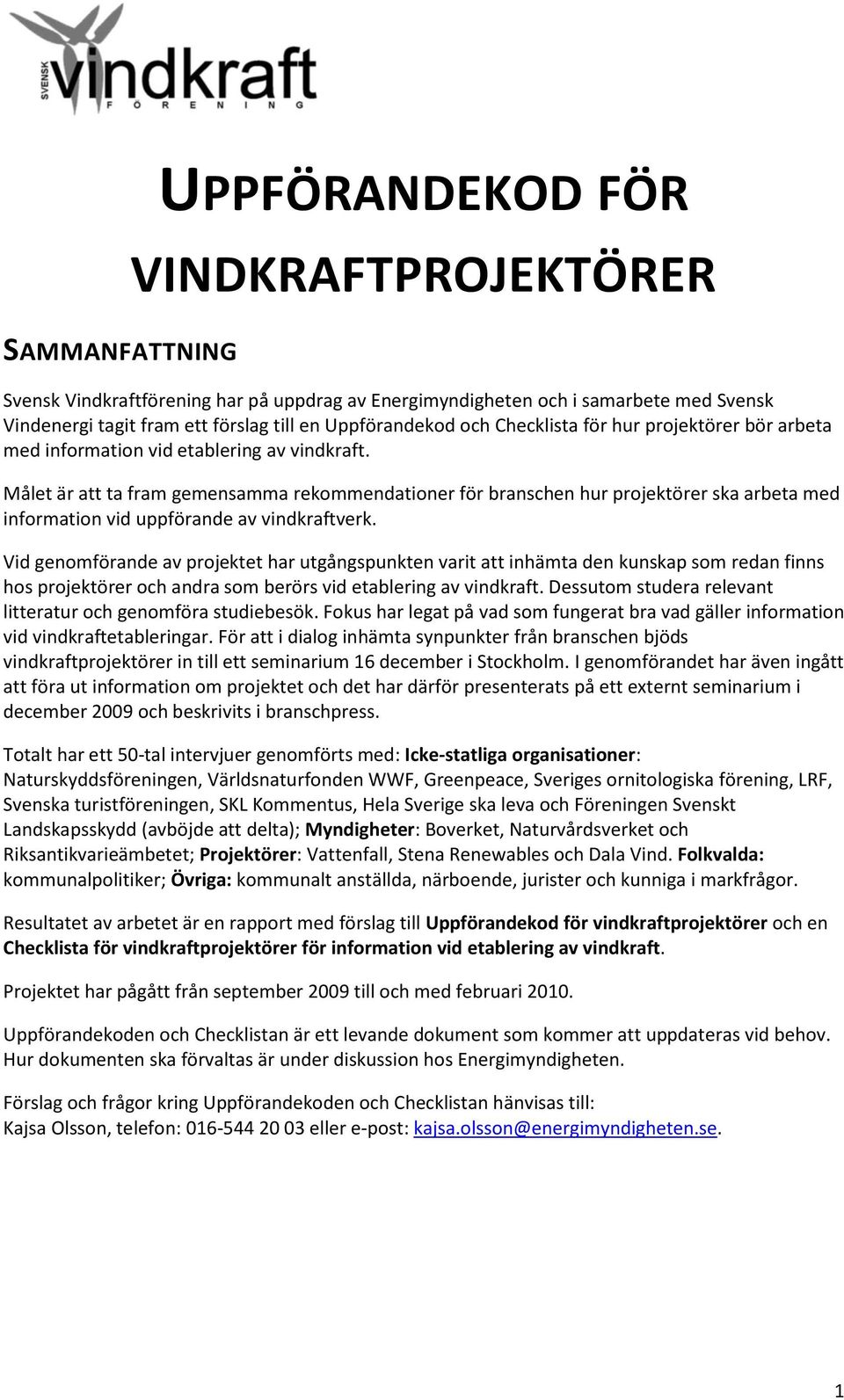 Målet är att ta fram gemensamma rekommendationer för branschen hur projektörer ska arbeta med information vid uppförande av vindkraftverk.