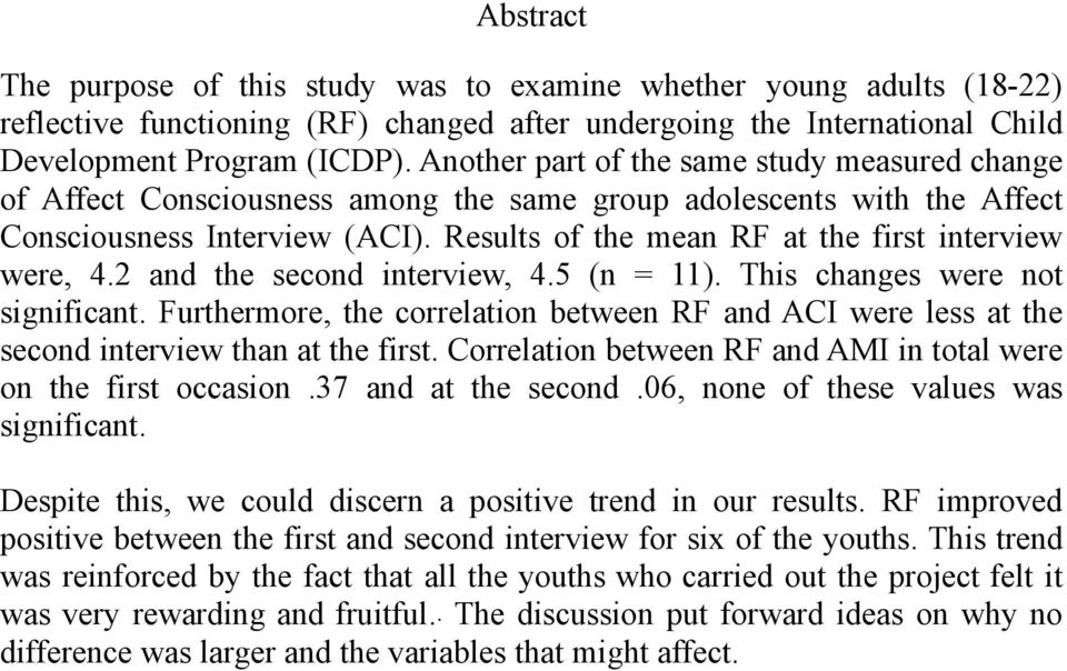 Results of the mean RF at the first interview were, 4.2 and the second interview, 4.5 (n = 11). This changes were not significant.