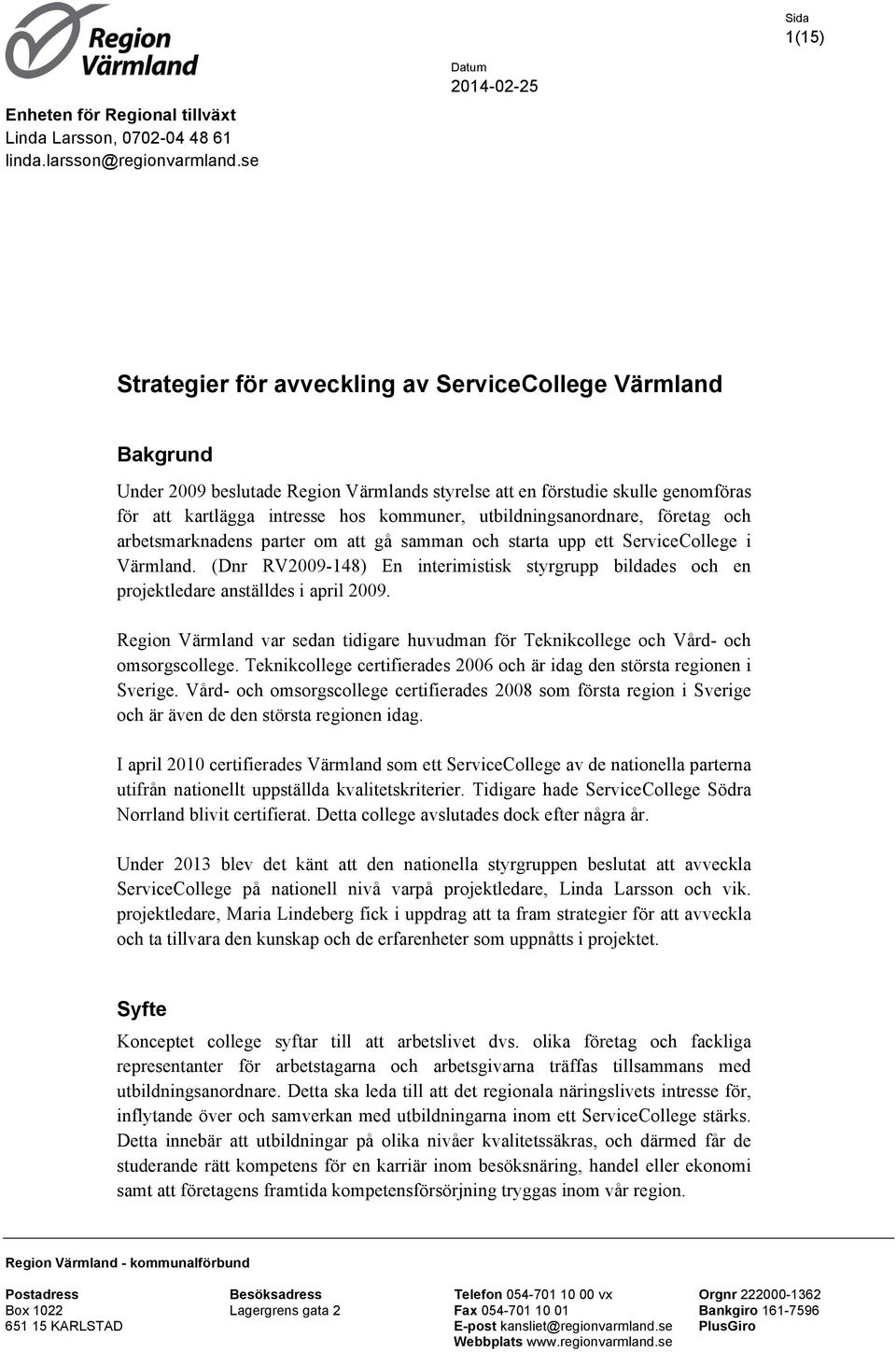 utbildningsanordnare, företag och arbetsmarknadens parter om att gå samman och starta upp ett ServiceCollege i Värmland.