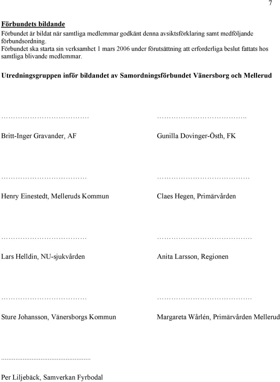 Utredningsgruppen inför bildandet av Samordningsförbundet Vänersborg och Mellerud. Britt-Inger Gravander, AF.