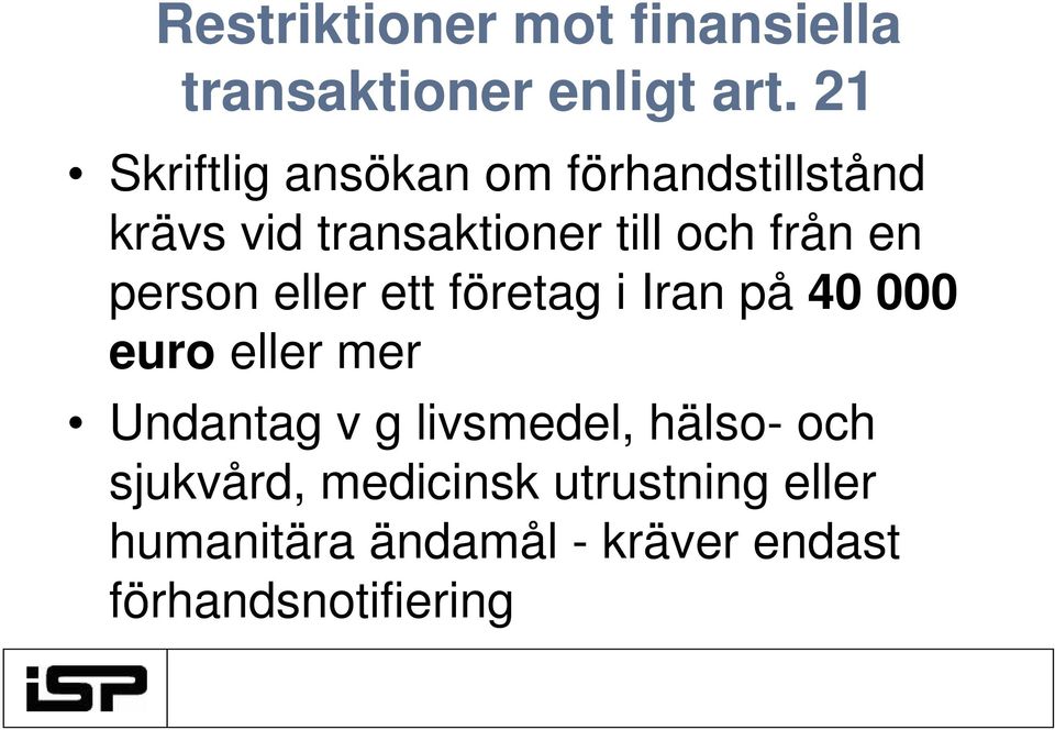 en person eller ett företag i Iran på 40 000 euro eller mer Undantag v g