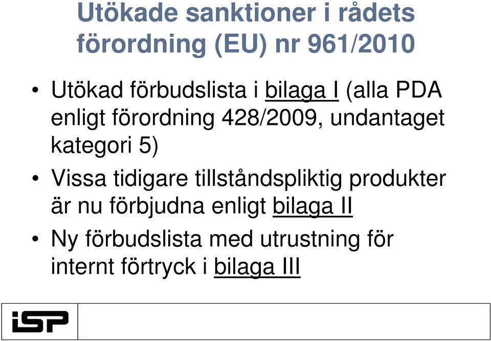 undantaget kategori 5) Vissa tidigare tillståndspliktig produkter är nu