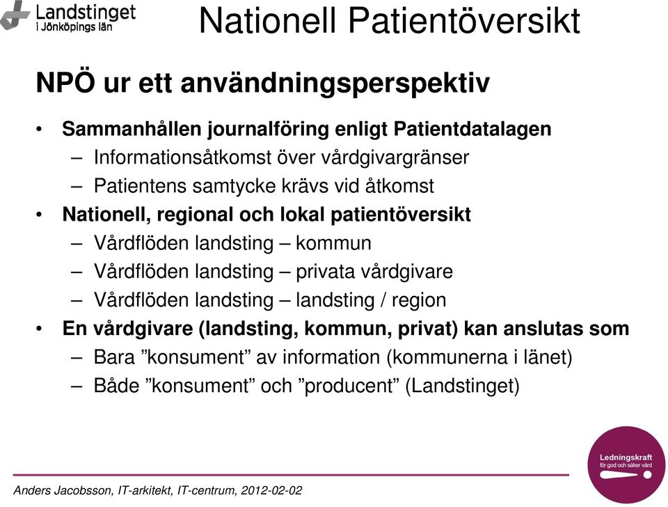 landsting kommun Vårdflöden landsting privata vårdgivare Vårdflöden landsting landsting / region En vårdgivare