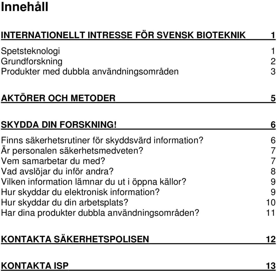 7 Vem samarbetar du med? 7 Vad avslöjar du inför andra? 8 Vilken information lämnar du ut i öppna källor?