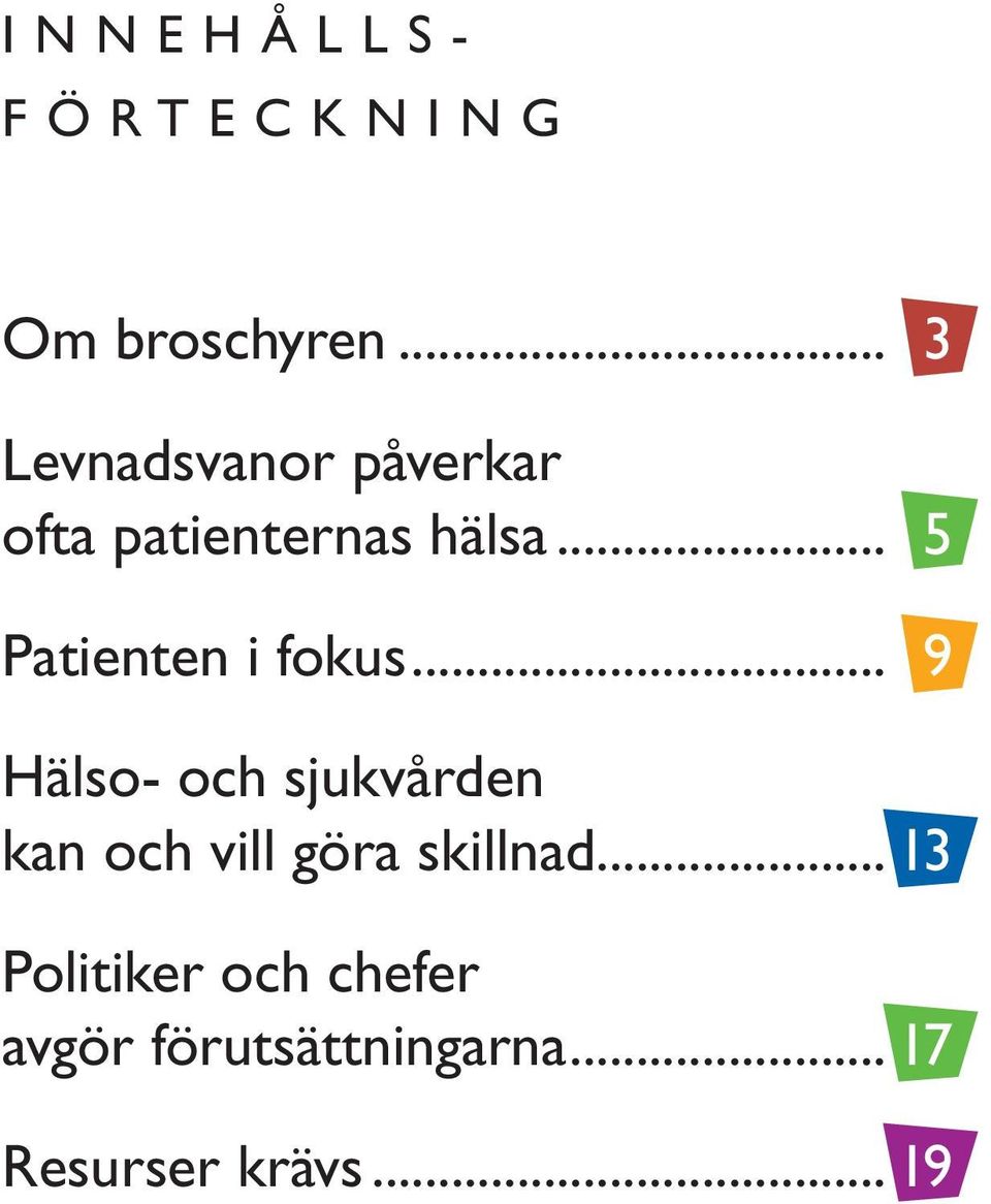 .. 5 Patienten i fokus.