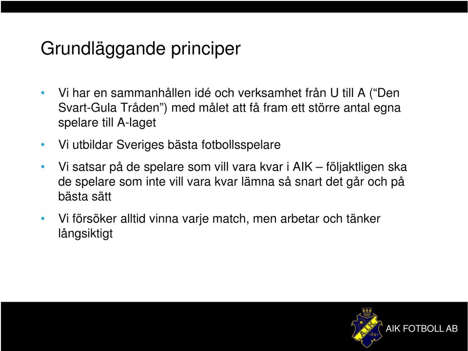 fotbollsspelare Vi satsar på de spelare som vill vara kvar i AIK följaktligen ska de spelare som inte vill