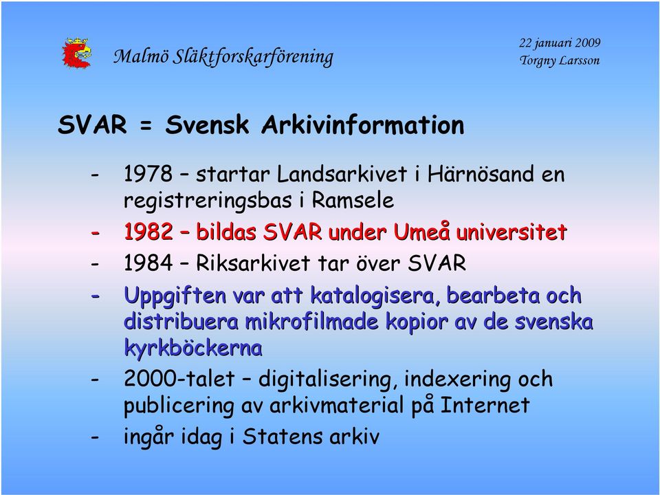 att katalogisera, bearbeta och distribuera mikrofilmade kopior av de svenska kyrkböckerna -