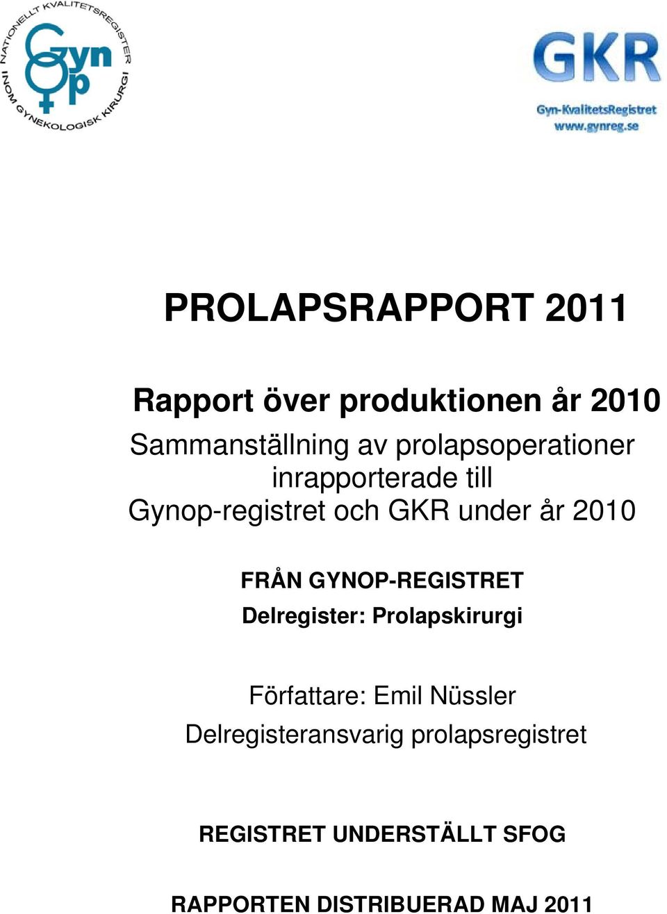 GYNOP-REGISTRET Delregister: Prolapskirurgi Författare: Emil Nüssler