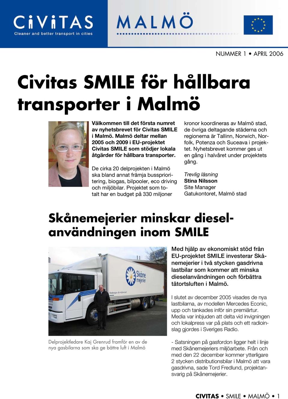 De cirka 20 delprojekten i Malmö ska bland annat främja bussprioritering, biogas, bilpooler, eco driving och miljöbilar.