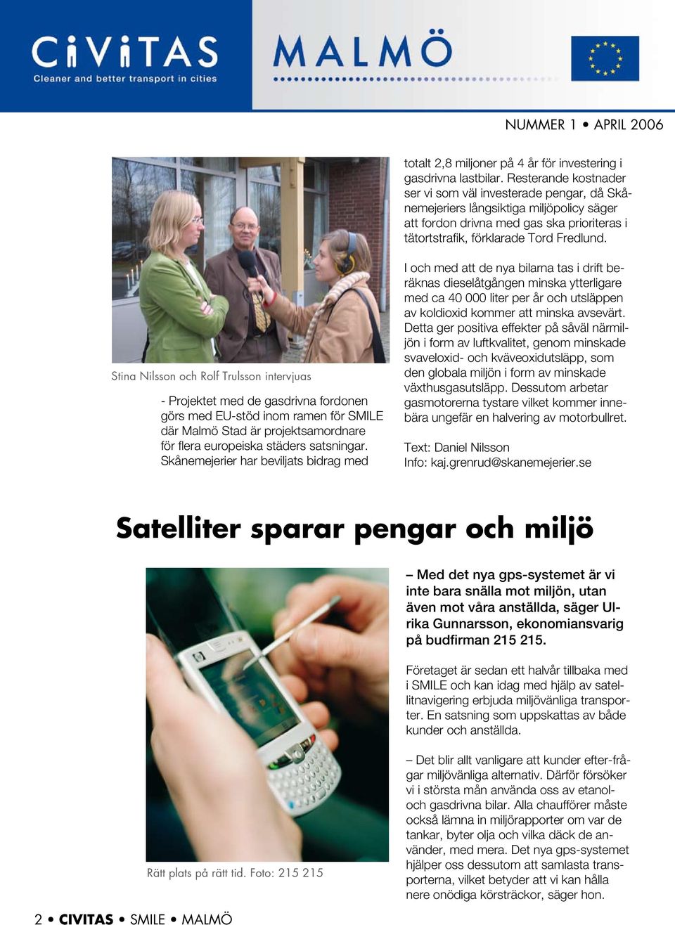 Stina Nilsson och Rolf Trulsson intervjuas - Projektet med de gasdrivna fordonen görs med EU-stöd inom ramen för SMILE där Malmö Stad är projektsamordnare för flera europeiska städers satsningar.