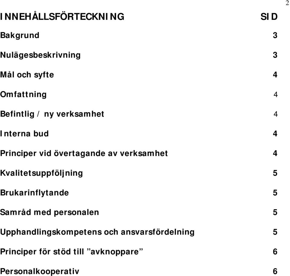 Kvalitetsuppföljning 5 Brukarinflytande 5 Samråd med personalen 5