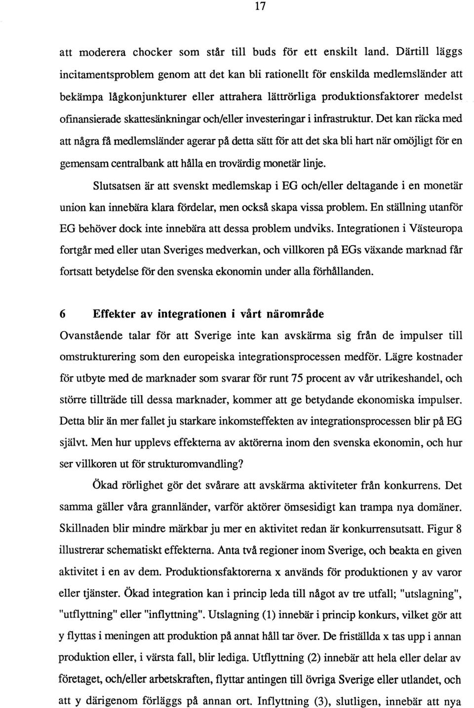skattesänkningar och/eller investeringar i infrastruktur.
