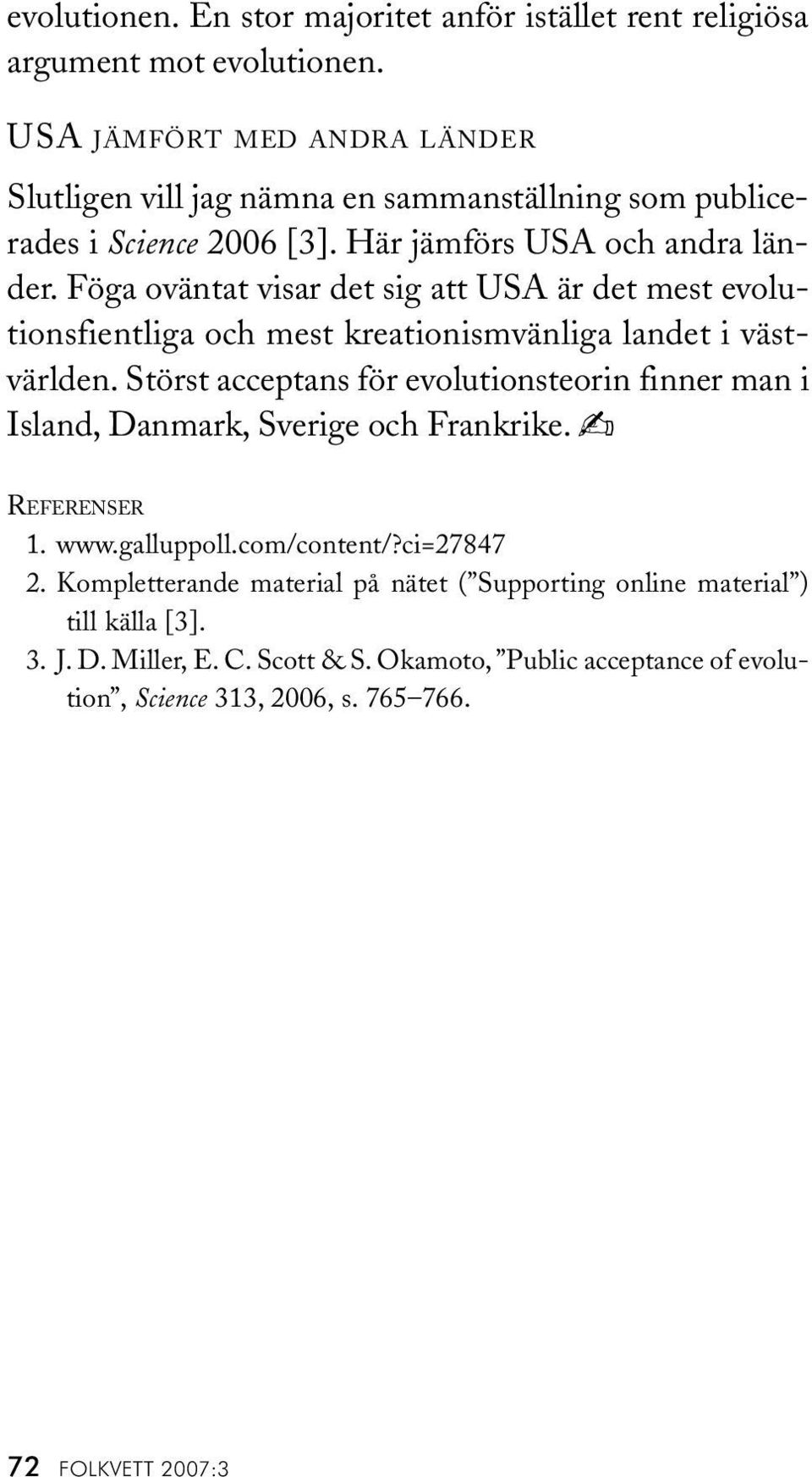 Föga oväntat visar det sig att USA är det mest evolutionsfientliga och mest kreationismvänliga landet i västvärlden.