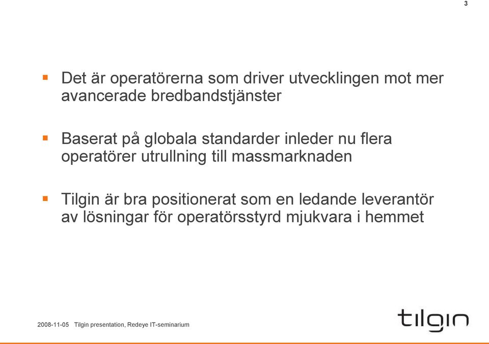 operatörer utrullning till massmarknaden Tilgin är bra positionerat