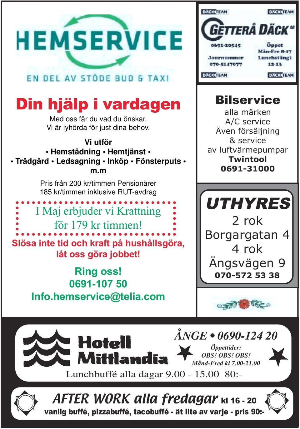 Ring oss! 0691-107 50 Info.hemservice@telia.