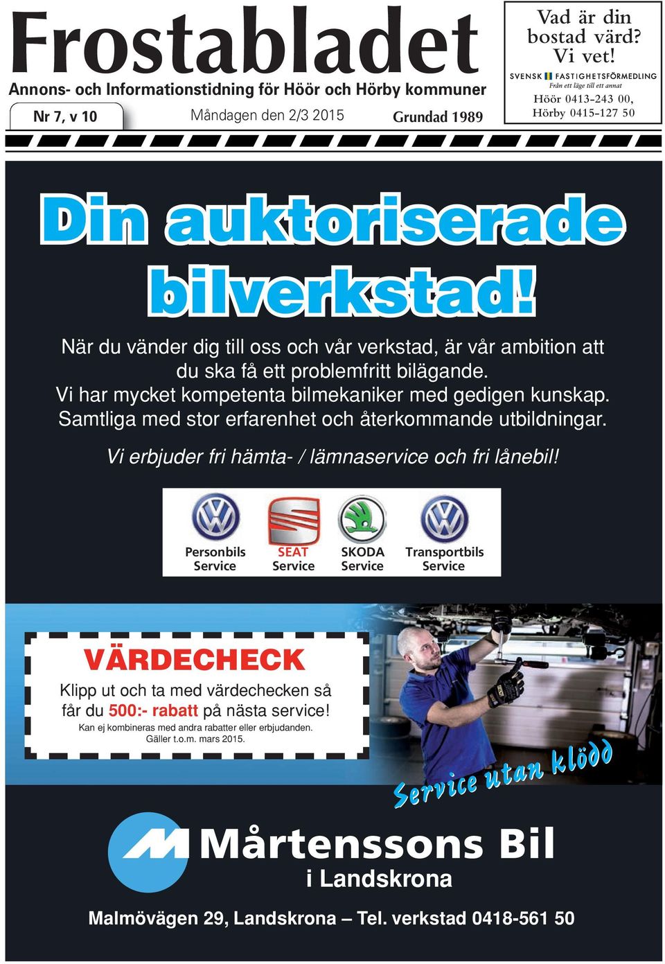 Samtliga med stor erfarenhet och återkommande utbildningar. Vi erbjuder fri hämta- / lämnaservice och fri lånebil!