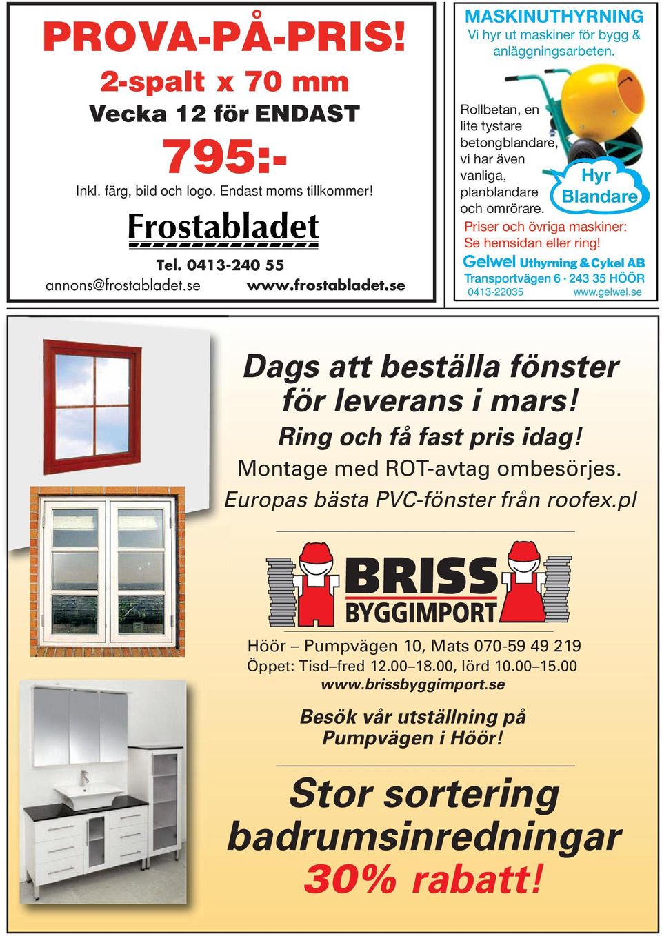 Rollbetan, en lite tystare betongblandare, vi har även vanliga, Hyr Blandare planblandare och omrörare. Priser och övriga maskiner: Se hemsidan eller ring! 0413-22035 www.gelwel.