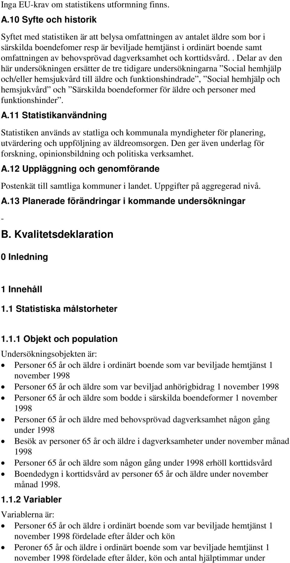 behovsprövad dagverksamhet och korttidsvård.