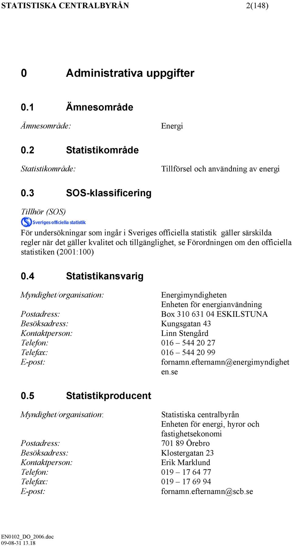 statistiken (2001:100) 0.