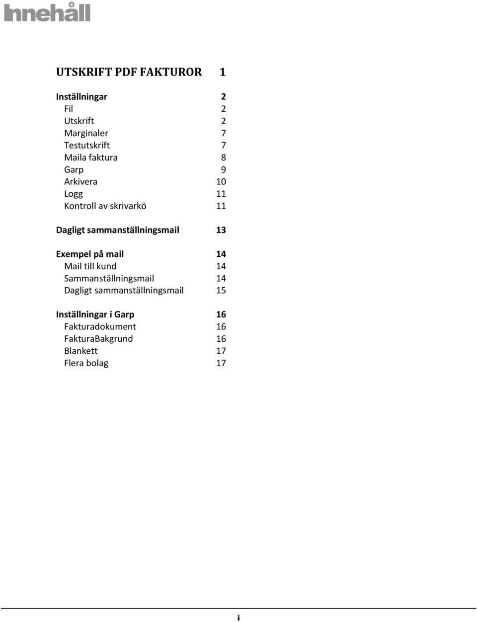 sammanställningsmail 13 Exempel på mail 14 Mail till kund 14 Sammanställningsmail 14 Dagligt