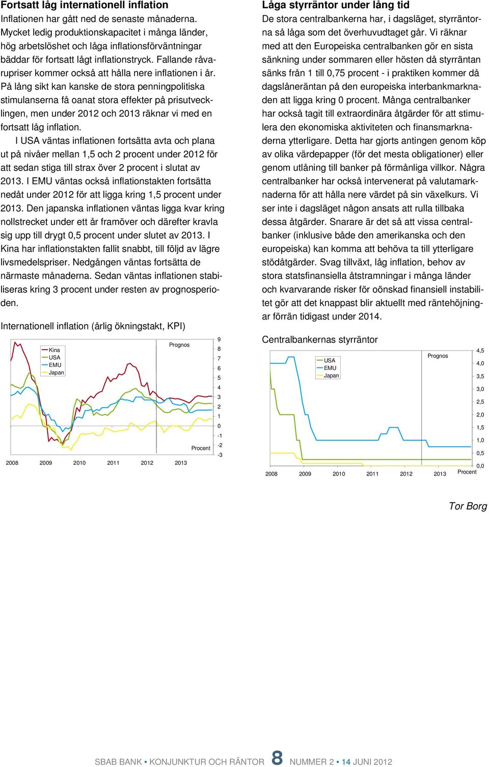 Fallande råvarupriser kommer också att hålla nere inflationen i år.