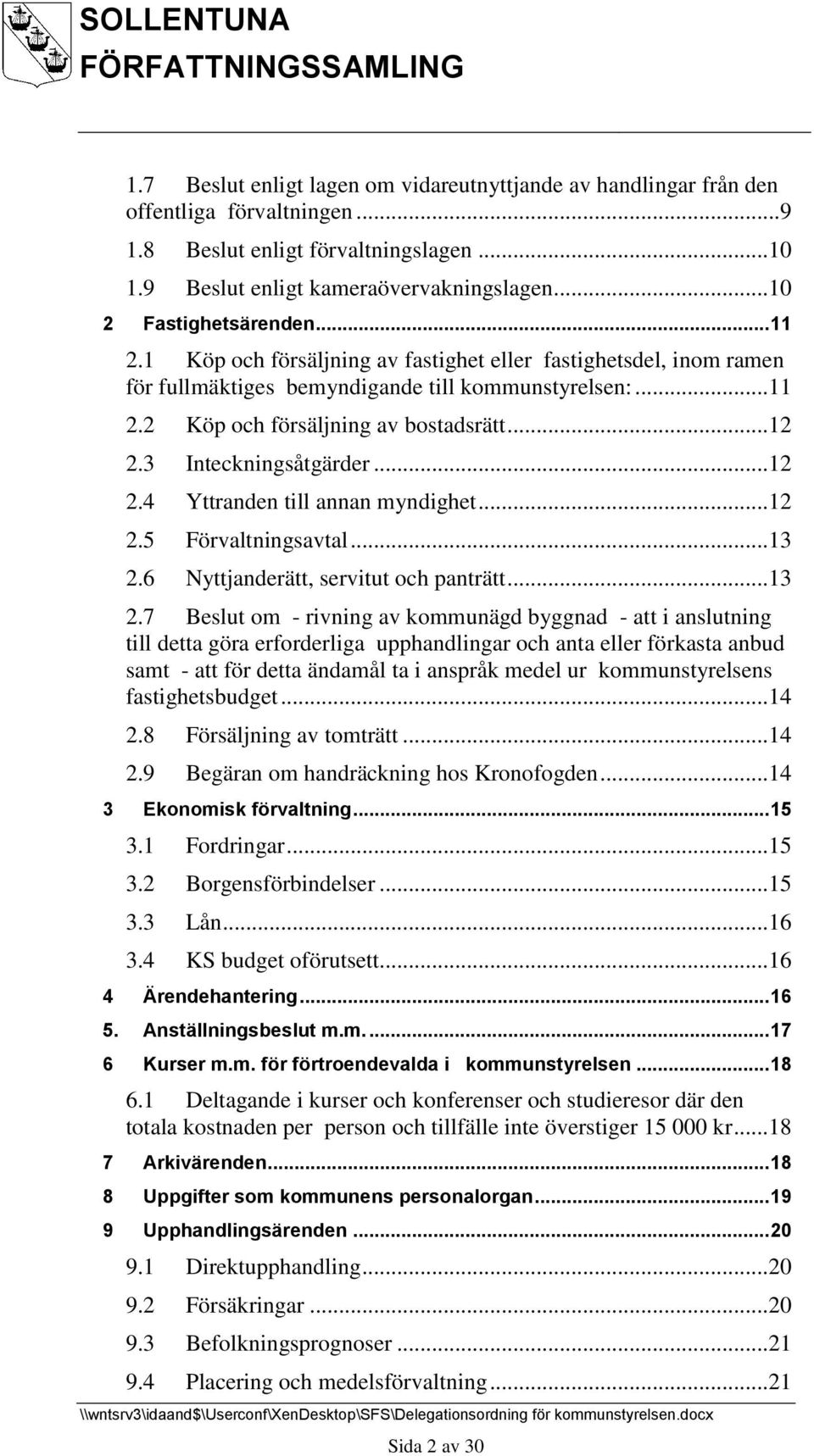 .. 12 2.3 Inteckningsåtgärder... 12 2.4 Yttranden till annan myndighet... 12 2.5 Förvaltningsavtal... 13 2.